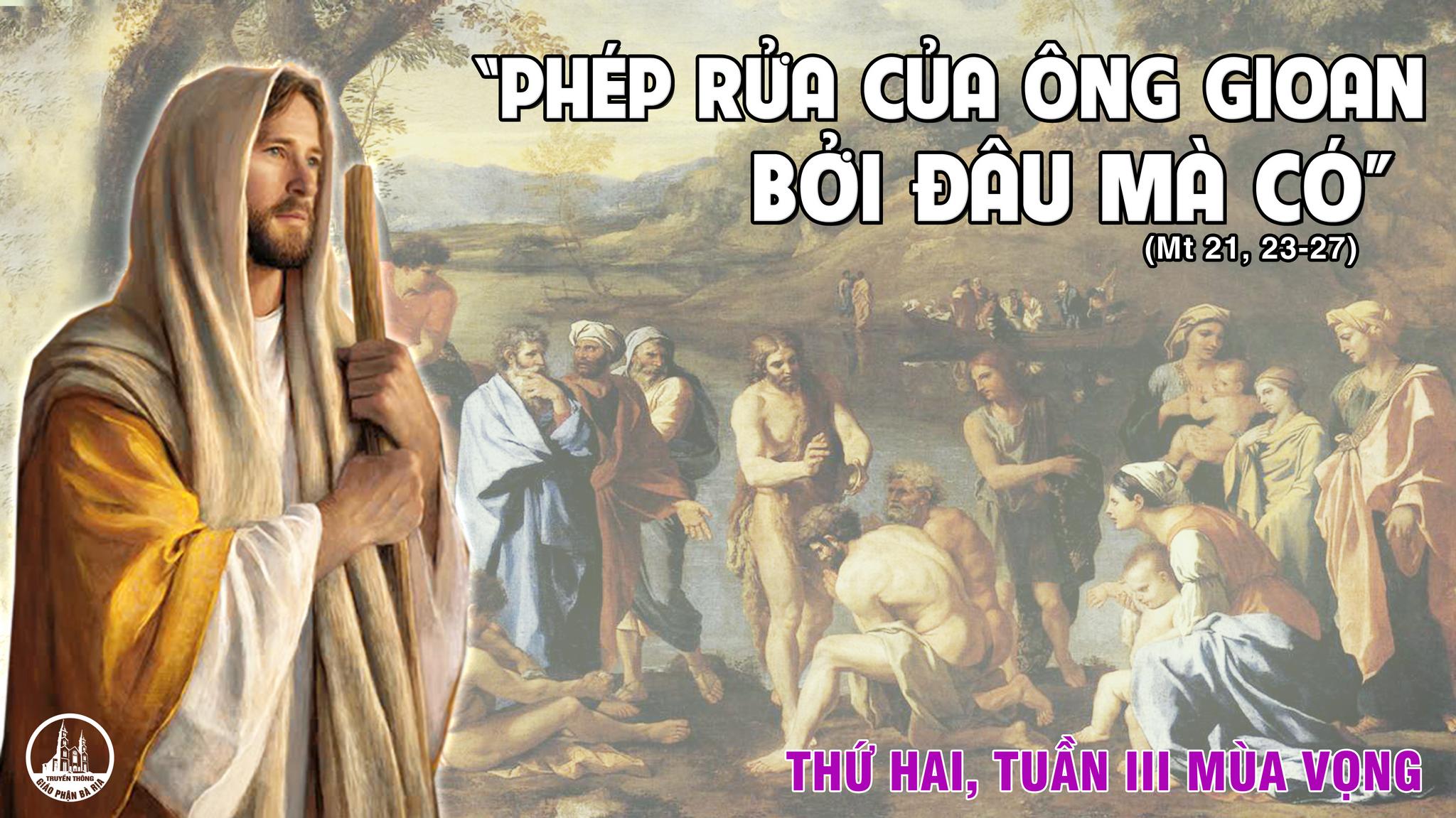 Lời Chúa Ngày 13/12/2021: Thứ Hai tuần 3 mùa Vọng - Chất vấn về quyền (Mt 21,23-27)