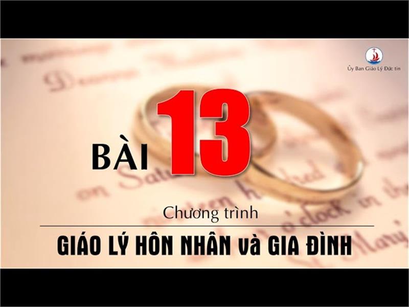 Bài 13: Gia đình là Hội Thánh tại gia