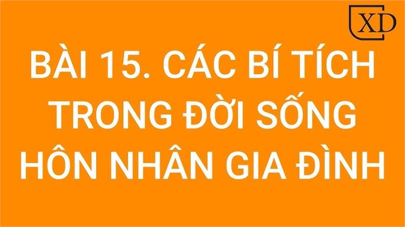 Bài 15: Các bí tích trong đời sống Hôn nhân và gia đình